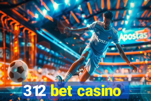 312 bet casino